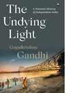 The Undying Light - Gopalkrishna Gandhi - 9789365238204
