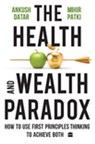 The Health And Wealth Paradox - Ankush Datar ; Mihir Patki - 9789365691504