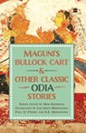 Maguni's Bullock Cart And Other Classic Odia Stories - Leelawati Mohapatra ; K.K. Mohapatra ; Paul St-Pierre - 9789365692259