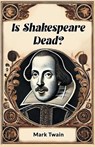 Is Shakespeare Dead? - Mark Twain - 9789365788464