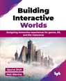 Building Interactive Worlds - Apurva Shah ; Neil Blevins - 9789365890273
