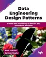 Data Engineering Design Patterns - Amit Kulkarni - 9789365891768