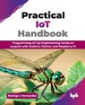 Practical IoT Handbook - Rodrigo J. Hernandez - 9789365892659