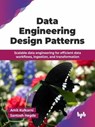 Data Engineering Design Patterns: Scalable data engineering for efficient data systems and workflows - Amit Kulkarni ; Santosh Hegde - 9789365892796