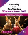 Installing and Configuring Windows Server 2025 - Bekim Dauti - 9789365894295
