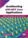 Architecting ASP.NET Core Applications: ASP.NET Core Backend with C# 13 And .NET 9 - Dario Benevento - 9789365899573