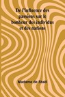 De l'influence des passions sur le bonheur des individus et des nations - Madame de Staël - 9789366382890