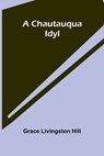 A Chautauqua Idyl - Grace Livingston Hill - 9789366383712