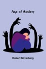 Age of anxiety - Robert Silverberg - 9789366384986