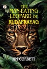 The Man-Eating Leopard of Rudraprayag - Jim Corbett - 9789367008362