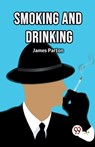 Smoking and Drinking - James Parton - 9789367140208