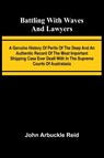 Battling with waves and lawyers - John Arbuckle Reid - 9789367241523