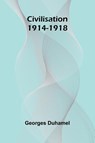 Civilisation 1914-1918 - Georges Duhamel - 9789367245798