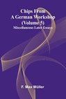 Chips from a German Workshop (Volume 5); Miscellaneous Later Essays - F. Max Müller - 9789367245910