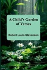 A Child's Garden of Verses - Robert Louis Stevenson - 9789367249857