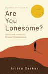 Are You Lonesome? | Stories and Lessons for Personal Transformation - Aritra Sarkar - 9789367901694