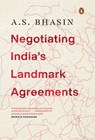 Negotiating India's Landmark Agreements - Avtar Singh Bhasin - 9789367908235
