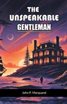 The Unspeakable Gentleman (Edition2024) - John P Marquand - 9789368098317