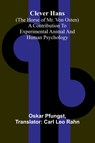 Clever Hans (The Horse Of Mr. Von Osten); A Contribution To Experimental Animal And Human Psychology - Oskar Pfungst - 9789368390961