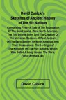 David Cusick'S Sketches Of Ancient History Of The Six Nations; Comprising First A Tale Of The Foundation Of The Great Island, (Now North America), The Two Infants Born, And The Creation Of The Universe. Second A Real Account Of The Early Settlers Of North - David Cusick - 9789368391289