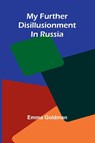 My Further Disillusionment In Russia - Emma Goldman - 9789369050741