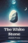 The White Stone (Edition2024) - Anatole France - 9789369073139