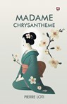 Madame Chrysantheme - Pierre Loti - 9789369075898