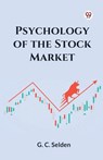 Psychology of the Stock Market - G. C. Selden - 9789369423156
