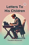 Letters to His Children - Theodore Roosevelt - 9789369424245