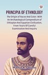 Principia of Ethnology the Origin of Races and Color, with an Arch?Ological Compendium of Ethiopian and Egyptian Civilization, from Years of Careful Examination and Inquiry - Martin R. Delany - 9789369426096