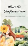 Where the Sunflowers Turn - Aaradhya Ranjan - 9789369531363