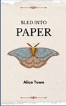 Bled into Paper - Alice Towe - 9789369533169