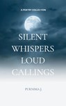 Silent Whispers, Loud Callings - Purnima J - 9789369545438