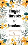 Tangled Threads of Emotions - Subita Rooprai - 9789369547135