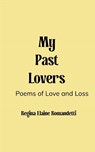 My Past Lovers - Regina Elaine Romandetti - 9789369549245