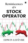 Reminiscences of a Stock Operator - Edwin Lefevre - 9789369893546