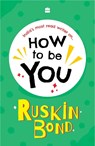 How To Be You - Ruskin Bond - 9789369897940