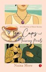 Tea Cups and Turning Points - Naina More - 9789370030404