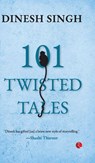 101 Twisted Tales - Dinesh Singh - 9789370034525