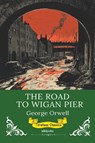 The Road to Wigan Pier | Timeless Classics - George Orwell - 9789370092600