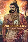 Harishchandra The Truthful King | Children's Classics - Markandeya Purana - 9789370097025