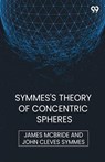 Symmes's Theory Of Concentric Spheres (Edition1) - James Symmes John Cleves McBride - 9789371137102