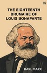 The Eighteenth Brumaire Of Louis Bonaparte (Edition1) - Karl Marx - 9789371138741