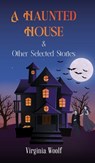 A HAUNTED HOUSE & Other Selected Stories - Virginia Woolf - 9789371253130