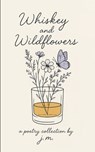 Whiskey and Wildflowers - Jm - 9789371568623