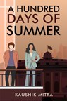 A Hundred Days of Summer | A Sequel to Crossing over by Kaushik Mitra - Kaushik Mitra - 9789373030197