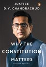 Why the Constitution Matters - Justice D.Y. Chandrachud - 9789373032474