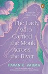 The Lady Who Carried The Monk Across The River - Pavan K Varma - 9789373037547