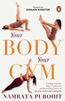 Your Body, Your Gym - Namrata Purohit - 9789373037967