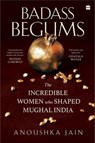 Badass Begums - Anoushka Jain - 9789373076171